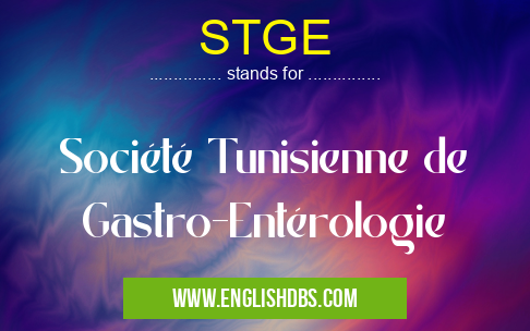 STGE means Société Tunisienne de Gastro-Entérologie STGE