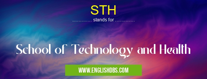 STH means School of Technology and Health STH