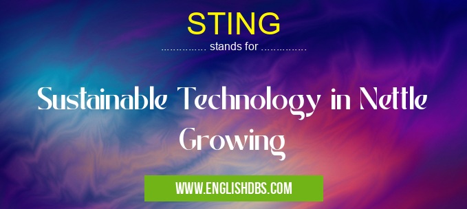 STING means Sustainable Technology in Nettle Growing STING