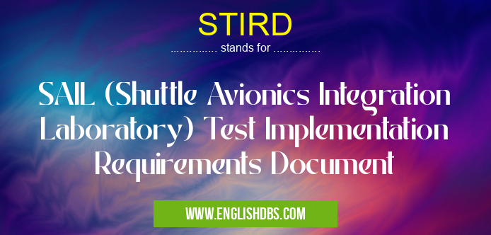 STIRD means SAIL (Shuttle Avionics Integration Laboratory) Test Implementation Requirements Document STIRD