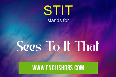 STIT means Sees To It That STIT