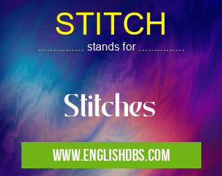 STITCH means Stitches STITCH