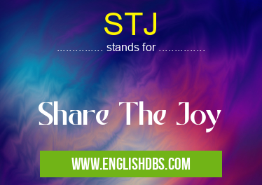 STJ means Share The Joy STJ