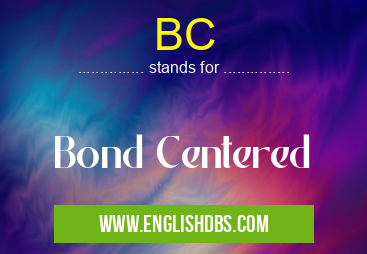 BC means Bond Centered BC