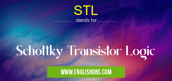 STL means Schottky Transistor Logic STL