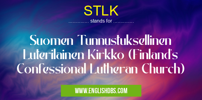STLK means Suomen Tunnustuksellinen Luterilainen Kirkko (Finland's Confessional Lutheran Church) STLK