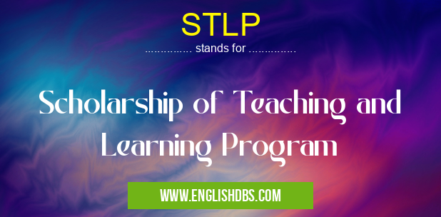 STLP means Scholarship of Teaching and Learning Program STLP