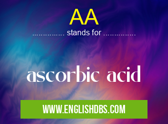 AA means ascorbic acid AA