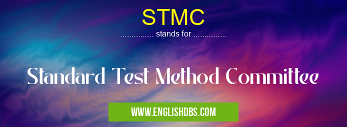 STMC means Standard Test Method Committee STMC