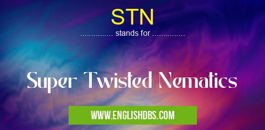 STN means Super Twisted Nematics STN