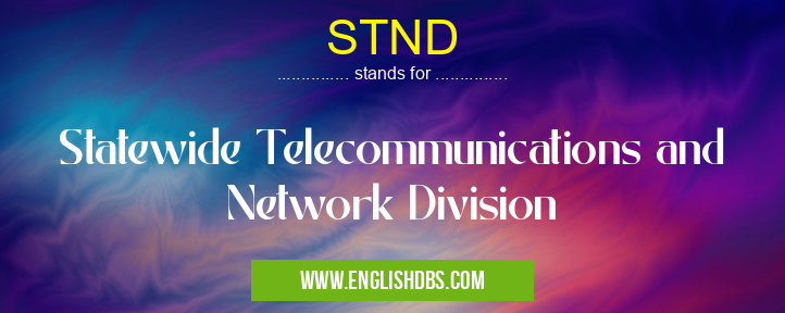 STND means Statewide Telecommunications and Network Division STND