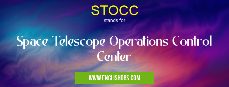 STOCC means Space Telescope Operations Control Center STOCC