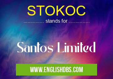 STOKOC means Santos Limited STOKOC