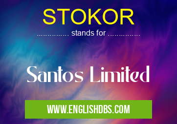 STOKOR means Santos Limited STOKOR