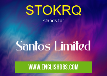 STOKRQ means Santos Limited STOKRQ