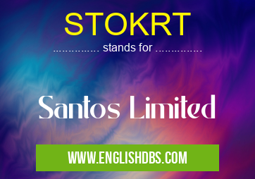 STOKRT means Santos Limited STOKRT