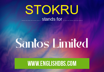 STOKRU means Santos Limited STOKRU