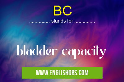 BC means bladder capacity BC