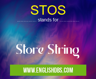 STOS means Store String STOS