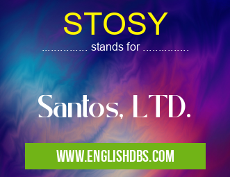 STOSY means Santos, LTD. STOSY