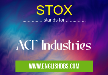 STOX means ACF Industries STOX
