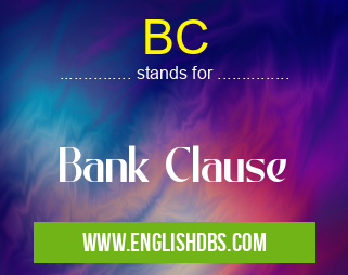BC means Bank Clause BC