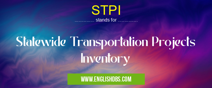 STPI means Statewide Transportation Projects Inventory STPI
