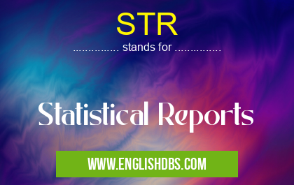 STR means Statistical Reports STR