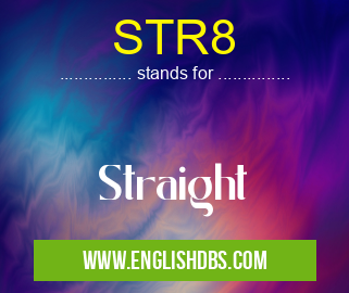 STR8 means Straight STR8
