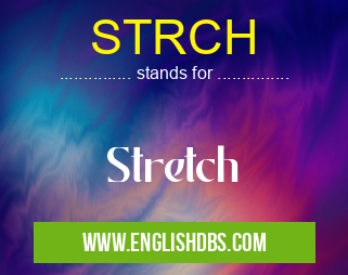STRCH means Stretch STRCH