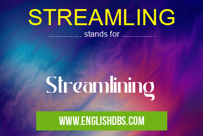 STREAMLING means Streamlining STREAMLING