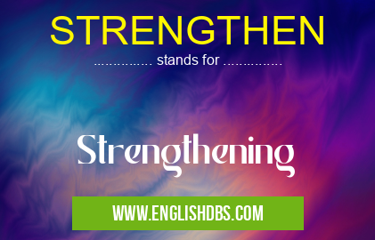 STRENGTHEN means Strengthening STRENGTHEN