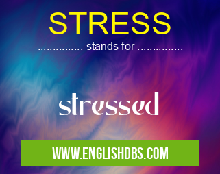STRESS means stressed STRESS