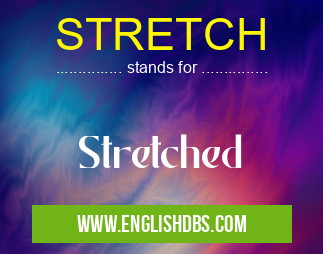 STRETCH means Stretched STRETCH