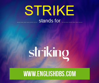 STRIKE means striking STRIKE