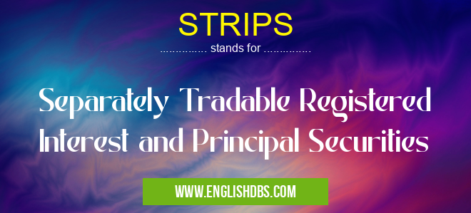 STRIPS means Separately Tradable Registered Interest and Principal Securities STRIPS