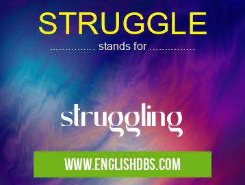 STRUGGLE means struggling STRUGGLE