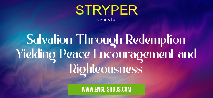 STRYPER means Salvation Through Redemption Yielding Peace Encouragement and Righteousness STRYPER