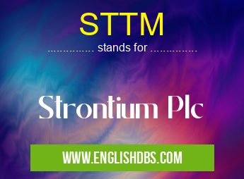STTM means Strontium Plc STTM