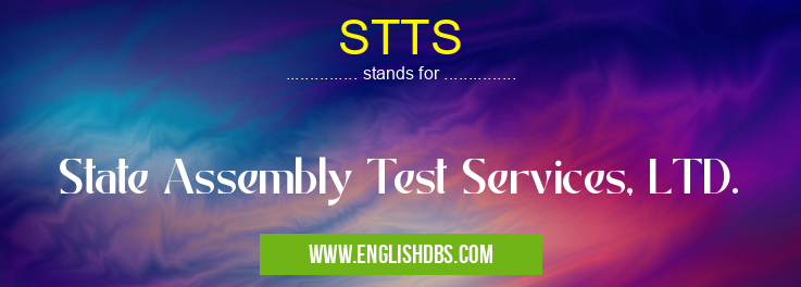 STTS means State Assembly Test Services, LTD. STTS
