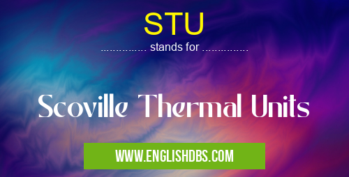 STU means Scoville Thermal Units STU