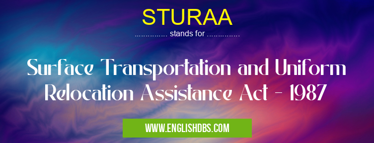 STURAA means Surface Transportation and Uniform Relocation Assistance Act - 1987 STURAA