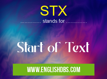 STX means Start of Text STX
