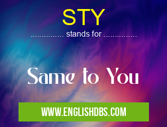 STY means Same to You STY