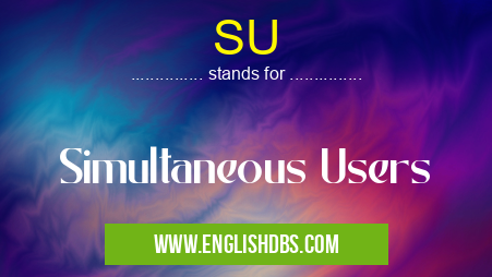 SU means Simultaneous Users SU