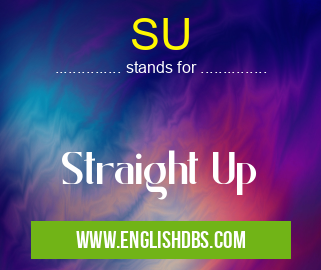 SU means Straight Up SU