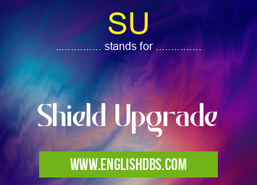 SU means Shield Upgrade SU