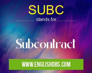 SUBC means Subcontract SUBC