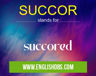 SUCCOR means succored SUCCOR