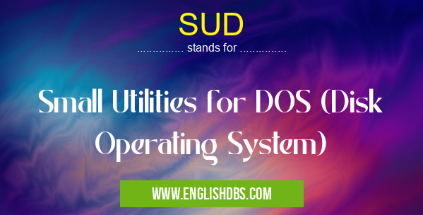 SUD means Small Utilities for DOS (Disk Operating System) SUD